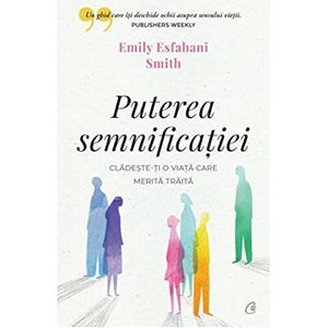 Puterea semnificatiei - Emily Esfahani Smith, Biblioterapia, Editie in limba romana