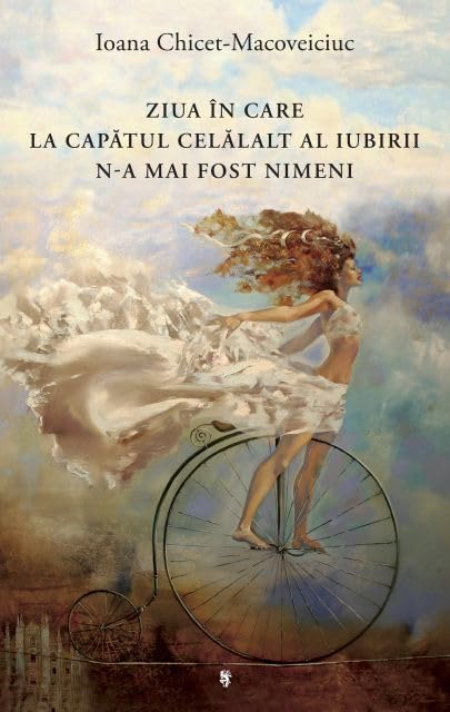 Ziua in care la capatul celalalt al iubirii n-a mai fost nimeni (Romanian Edition)