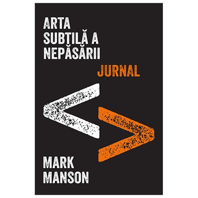 Arta subtila a nepasarii. Jurnal - Mark Manson