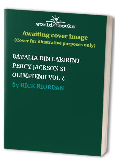 BATALIA DIN LABIRINT PERCY JACKSON SI OLIMPIENII VOL 4