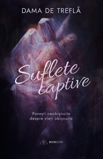 Suflete Captive. Povesti Neobisnuite Despre Vieti Obisnuite
