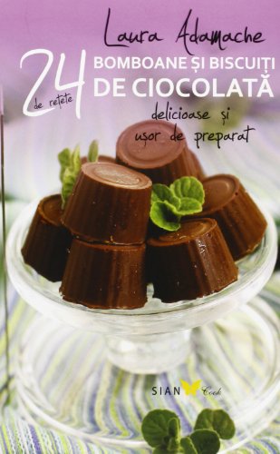 BOMBOANE SI BISCUTI DE CIOCOLATA24 DE RETETE DELICIOASE SI USOR DE PREPARAT