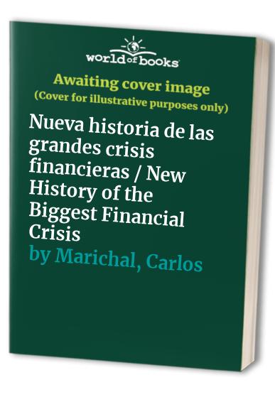 Nueva historia de las grandes crisis financieras / New History of the Biggest Financial Crisis