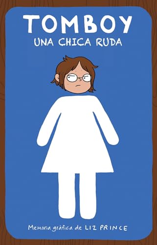 Tomboy. Una chica ruda / Tomboy: A Graphic Memoir