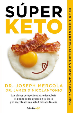 Súper Keto / Superfuel: Ketogenic Keys to Unlock the Secrets of Good Fats, Bad Fats, and Great Health