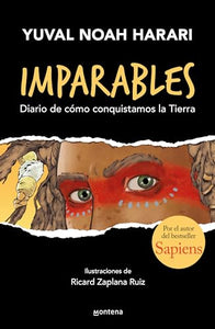 Imparables. Diario de cómo conquistamos la tierra / Unstoppable Us: How Humans Took Over the World 