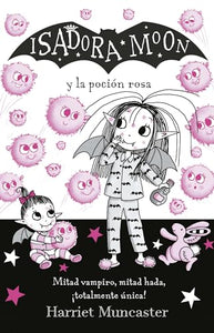 Isadora Moon y la poción rosa / Isadora Moon Gets the Magic Pox 