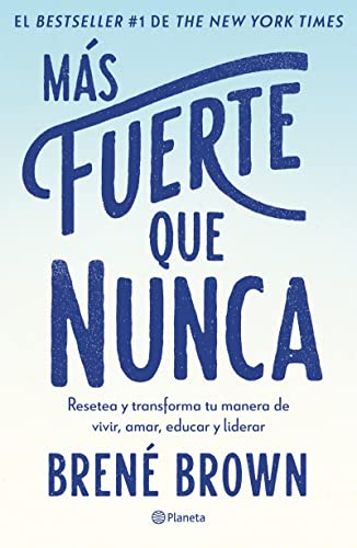 Más Fuerte Que Nunca / Rising Strong: How the Ability to Reset Transforms the Way We Live, Love, Parent, and Lead