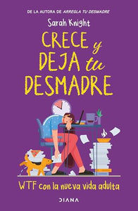 Crece Y Deja Tu Desmadre / Grow the F*ck Up 