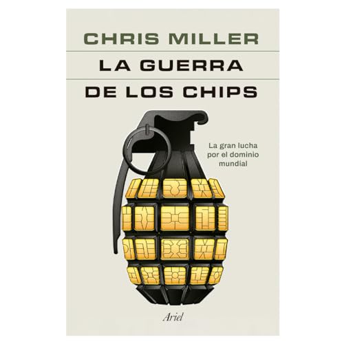 La Guerra de Los Chips: La Gran Lucha Por El Dominio Mundial / Chip War: The Quest to Dominate the World's Most Critical Technology
