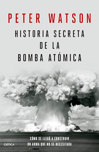 Historia Secreta de la Bomba Atómica: Cómo Se Llegó a Construir Un Arma Que No Se Necesitaba / Fallout 