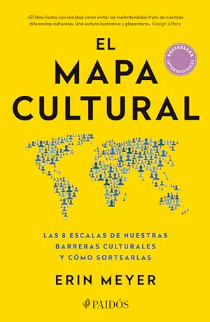 El Mapa Cultural: Las 8 Escalas de Nuestras Barreras Culturales Y Cómo Sortearlas / The Culture Map: Breaking Through the Invisible Boundaries of Global Business