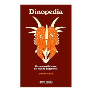 Dinopedia: Un Compendio Breve del Mundo Dinosaurístico / Dinopedia: A Brief Compendium of Dinosaur Lore