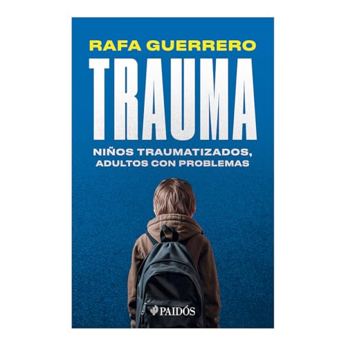 Trauma: Niños Traumatizados, Adultos Con Problemas / Trauma: Traumatized Children, Troubled Adults