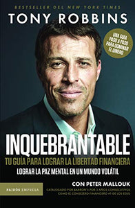 Inquebrantable. Tu Guia Para Lograr La Libertad Fi 