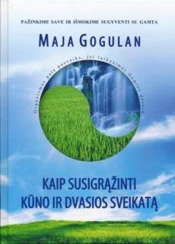 Kaip susigrąžinti kūno ir dvasios sveikatą