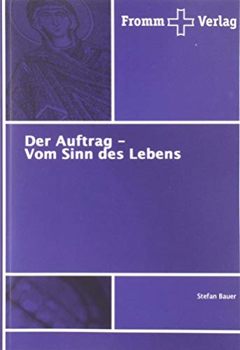 Der Auftrag - Vom Sinn des Lebens