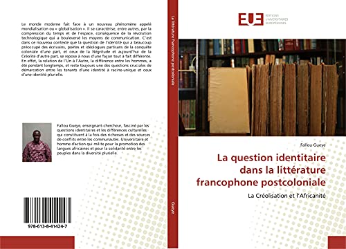 La question identitaire dans la littérature francophone postcoloniale: La Créolisation et l’Africanité