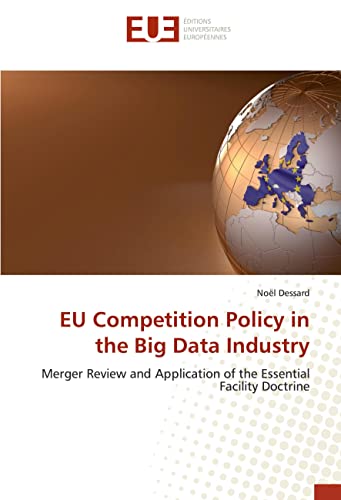 EU Competition Policy in the Big Data Industry: Merger Review and Application of the Essential Facility Doctrine