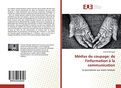 Médias du coupage: de l'information à la communication: Le journalisme aux mains tendues (French Edition)