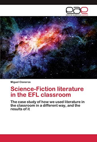 Science-Fiction literature in the EFL classroom: The case study of how we used literature in the classroom in a different way, and the results of it