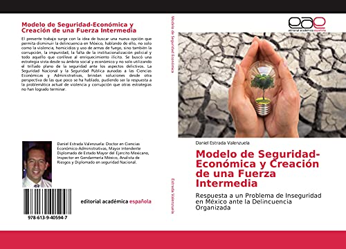 Modelo de Seguridad-Económica y Creación de una Fuerza Intermedia: Respuesta a un Problema de Inseguridad en México ante la Delincuencia Organizada