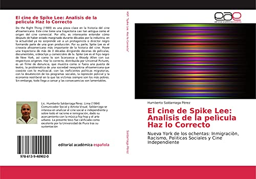 El cine de Spike Lee: Analisis de la pelìcula Haz lo Correcto: Nueva York de los ochentas: Inmigraciòn, Racismo, Politicas Sociales y Cine Independiente