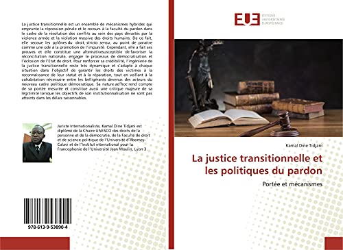 La justice transitionnelle et les politiques du pardon: Portée et mécanismes