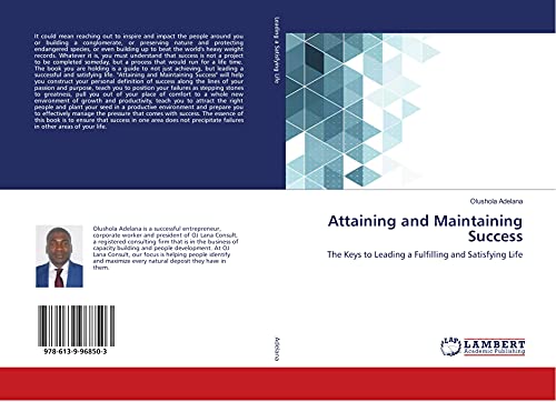 Attaining and Maintaining Success: The Keys to Leading a Fulfilling and Satisfying Life