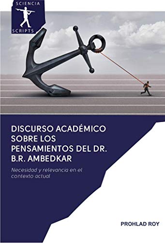 Discurso académico sobre los pensamientos del Dr. B.R. Ambedkar: Necesidad y relevancia en el contexto actual