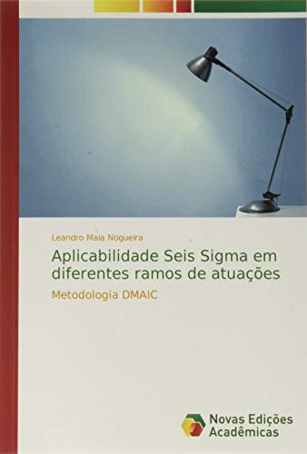 Nogueira, L: Aplicabilidade Seis Sigma em diferentes ramos d