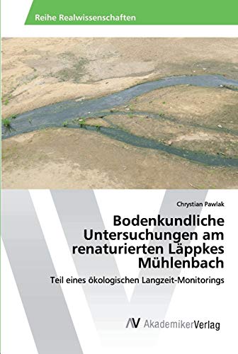 Bodenkundliche Untersuchungen am renaturierten Lappkes Muhlenbach