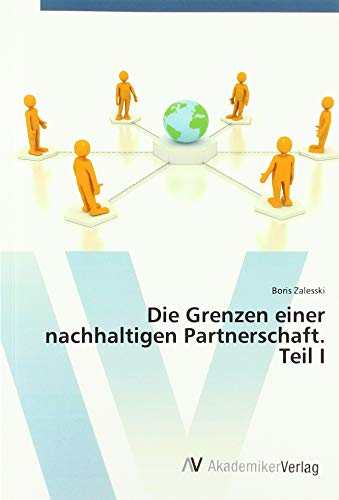 Die Grenzen einer nachhaltigen Partnerschaft. Teil I