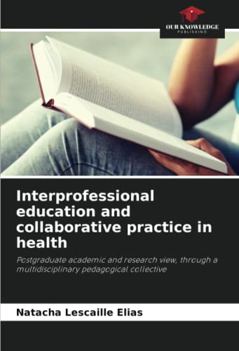 Interprofessional education and collaborative practice in health