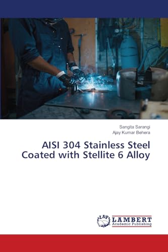 AISI 304 Stainless Steel Coated with Stellite 6 Alloy