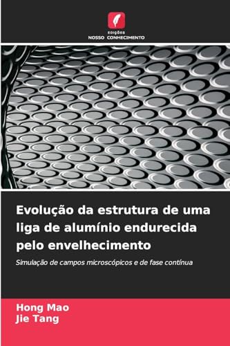 Evolução da estrutura de uma liga de alumínio endurecida pelo envelhecimento