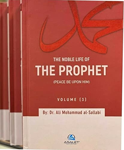 The Noble Life of the Prophet (Volume 1-3) By Dr. Ali Mohammad al-Sallabi