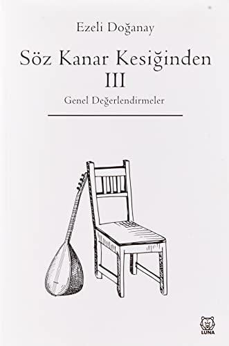 Söz Kanar Kesiğinden 3 ;Genel Değerlendirmeler