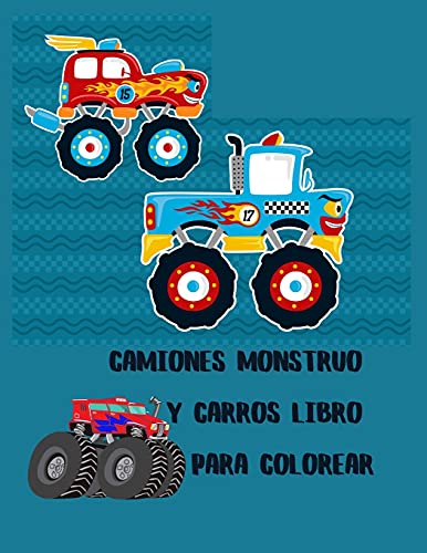 Camiones monstruo y Carros Libro para colorear: libro de colorear de camiones para niños y niños pequeños - libros de actividades para niños en edad ... ... libro para niños de 2 a 4 años y 4 a 8 a