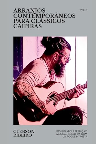Arranjos Contemporâneos Para Clássicos Caipiras