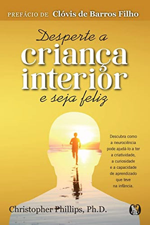 Desperte a Crianca Interior e Seja Feliz