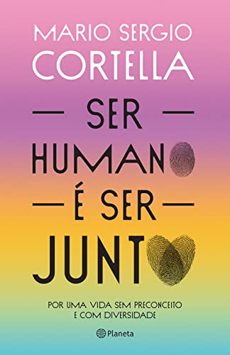 Ser humano é ser junto!: Por uma vida sem preconceito e com diversidade Capa comum – 5 outubro 2022