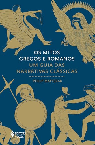 Os mitos gregos e romanos. Um guia das narrativas classicas (Em Portugues do Brasil)