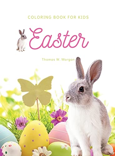 Easter Coloring Book for Kids: A Beautiful Collection of Fun and Easy Happy Easter Coloring Pages for Girls, Boys and Kids Ages 4-8 Makes Amazing Gif