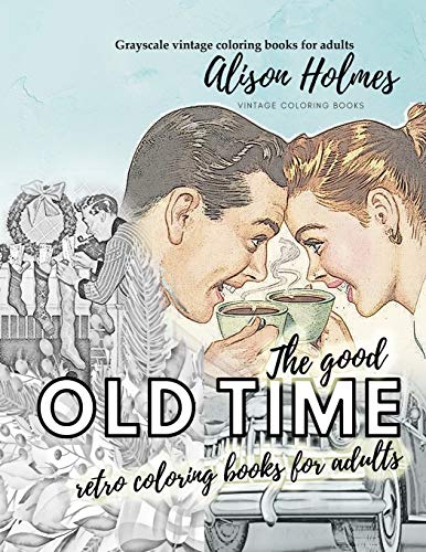 The good OLD TIME retro coloring books for adults - Grayscale vintage coloring books for adults