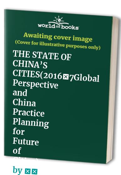 THE STATE OF CHINA’S CITIES(2016 7Global Perspective and China Practice Planning for Future of Cities)