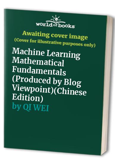 Machine Learning Mathematical Fundamentals (Produced by Blog Viewpoint)(Chinese Edition)