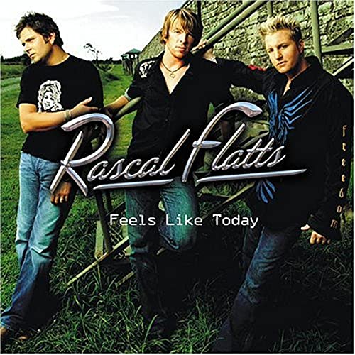 Rascal Flatts - Feels Like Today