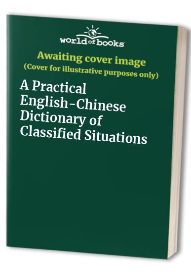 A Practical English-Chinese Dictionary of Classified Situations