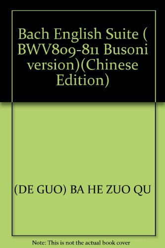 Bach English Suite ( BWV809-811 Busoni version)(Chinese Edition)